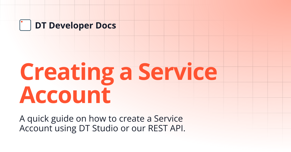 Creating a Service Account | DT Developer Docs